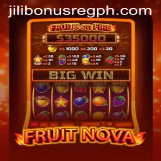 Discover the Thrills of FruitNova and the Exciting Jili Bonus Register